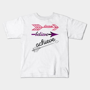 Dream, believe, achieve Kids T-Shirt